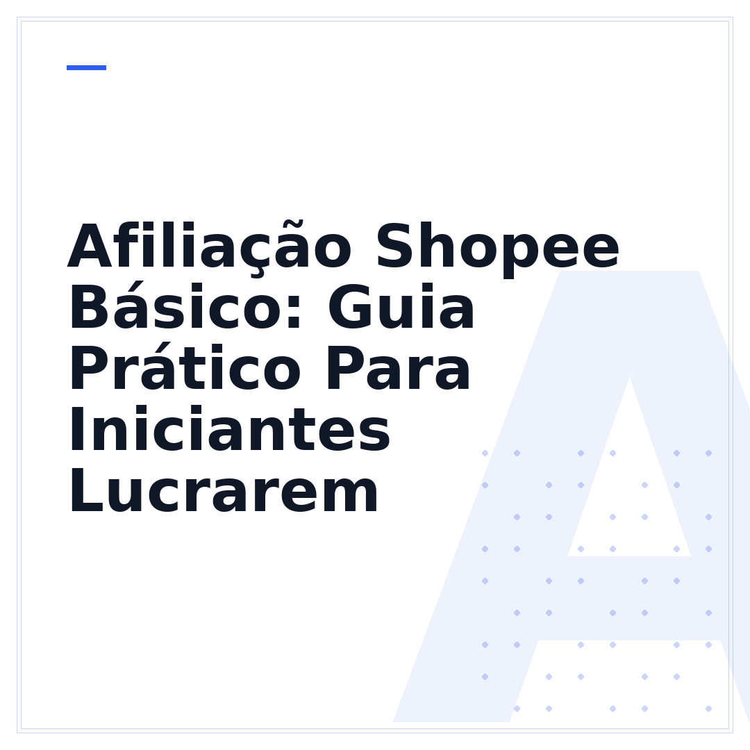 Afiliação Shopee Básico: Guia Prático Para Iniciantes Lucrarem