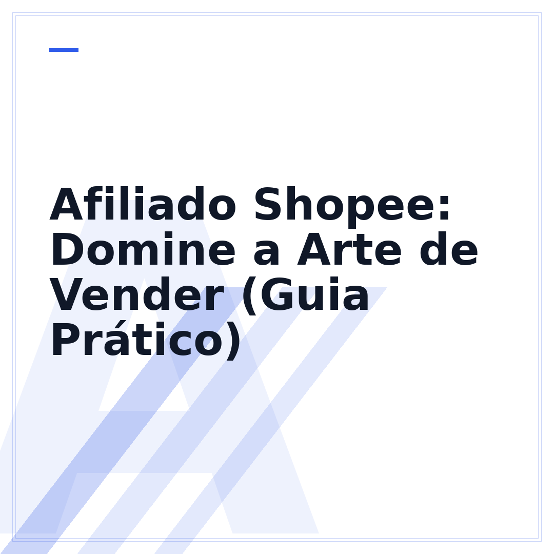 Afiliado Shopee: Domine a Arte de Vender (Guia Prático)