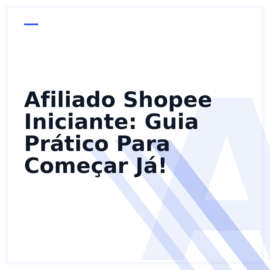 Afiliado Shopee Iniciante: Guia Prático Para Começar Já!