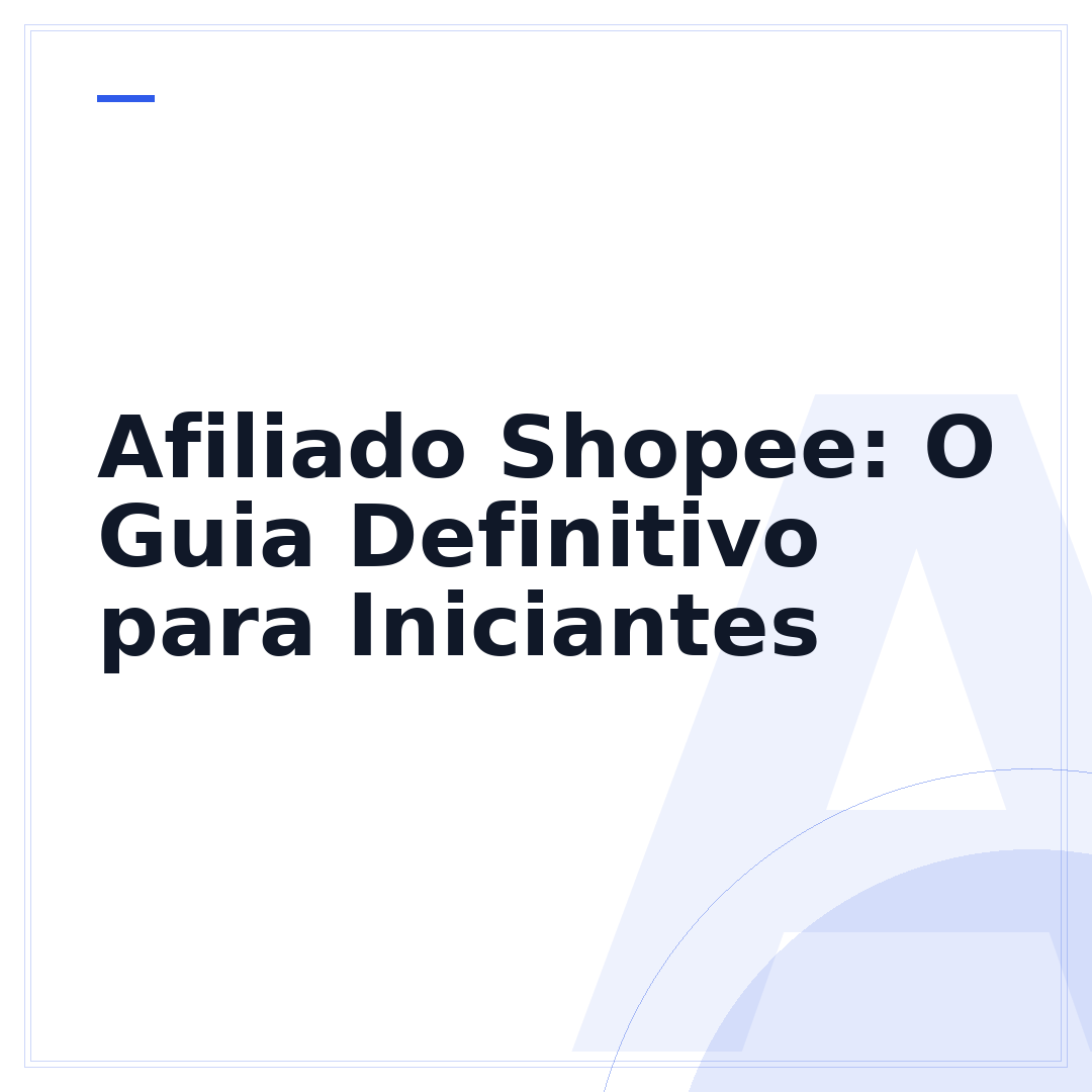 Afiliado Shopee: O Guia Definitivo para Iniciantes