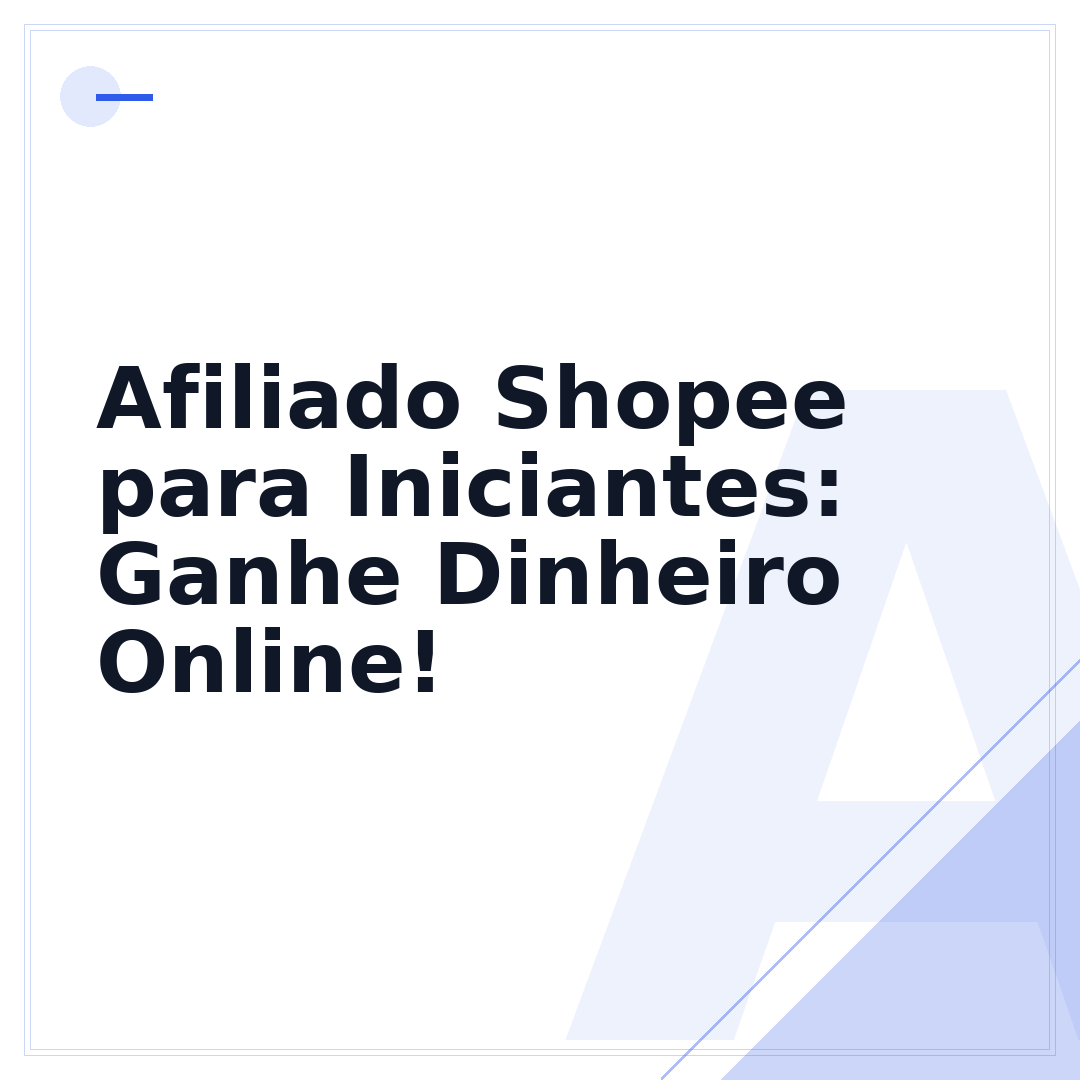Afiliado Shopee para Iniciantes: Ganhe Dinheiro Online!