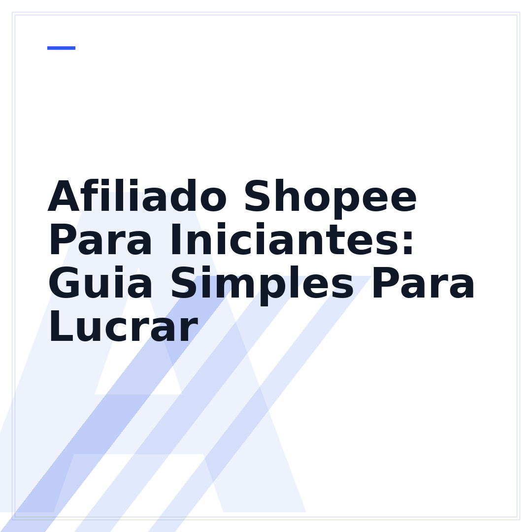 Afiliado Shopee Para Iniciantes: Guia Simples Para Lucrar
