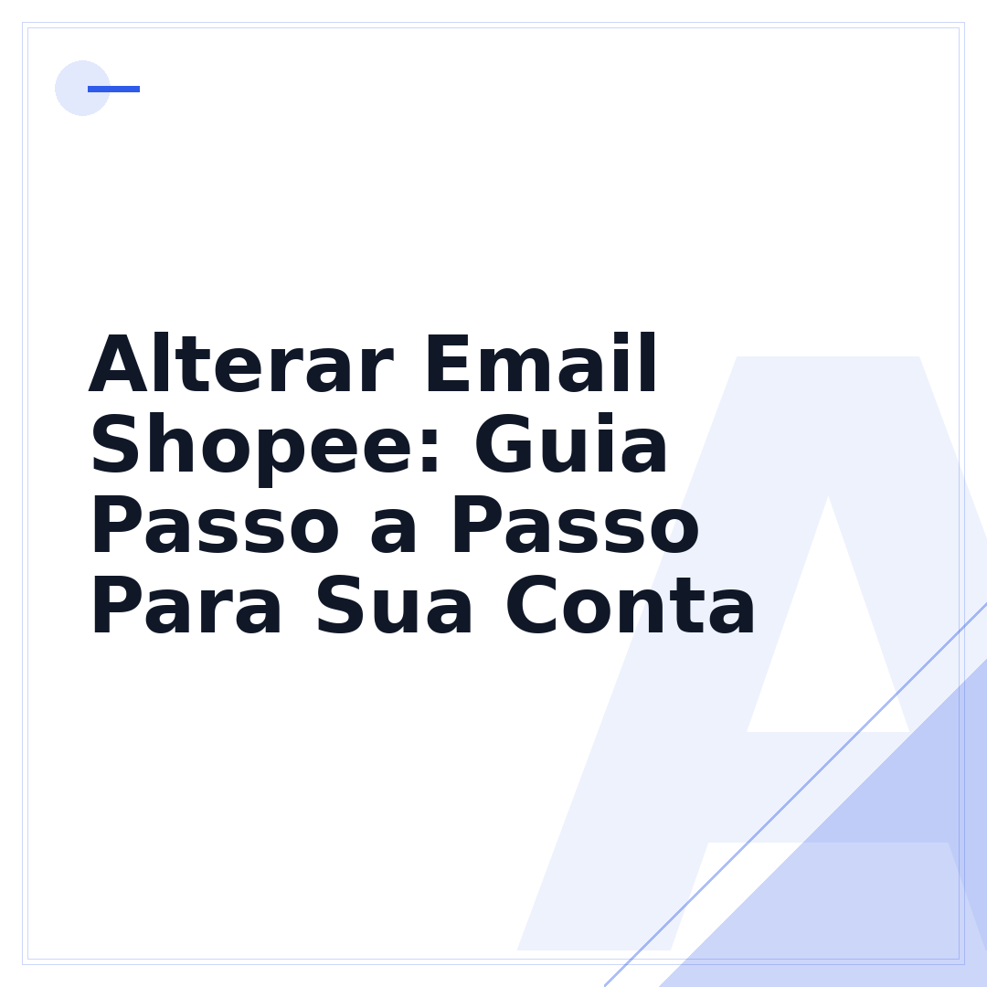 Alterar Email Shopee: Guia Passo a Passo Para Sua Conta