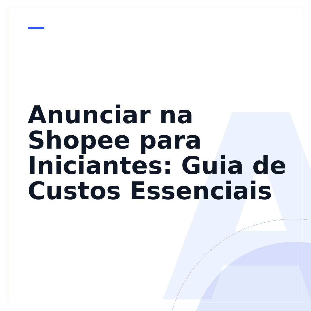 Anunciar na Shopee para Iniciantes: Guia de Custos Essenciais
