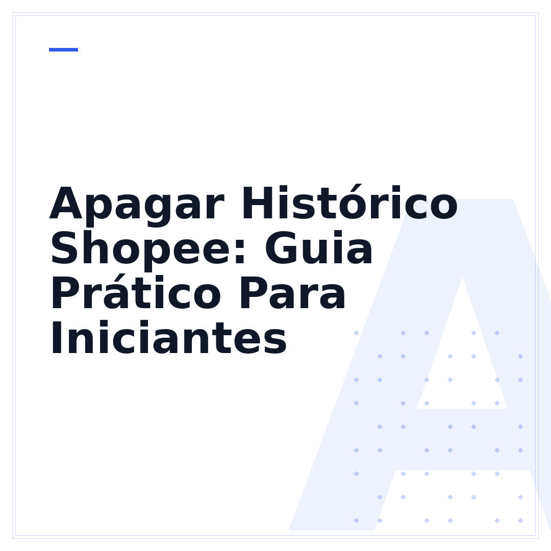 Apagar Histórico Shopee: Guia Prático Para Iniciantes