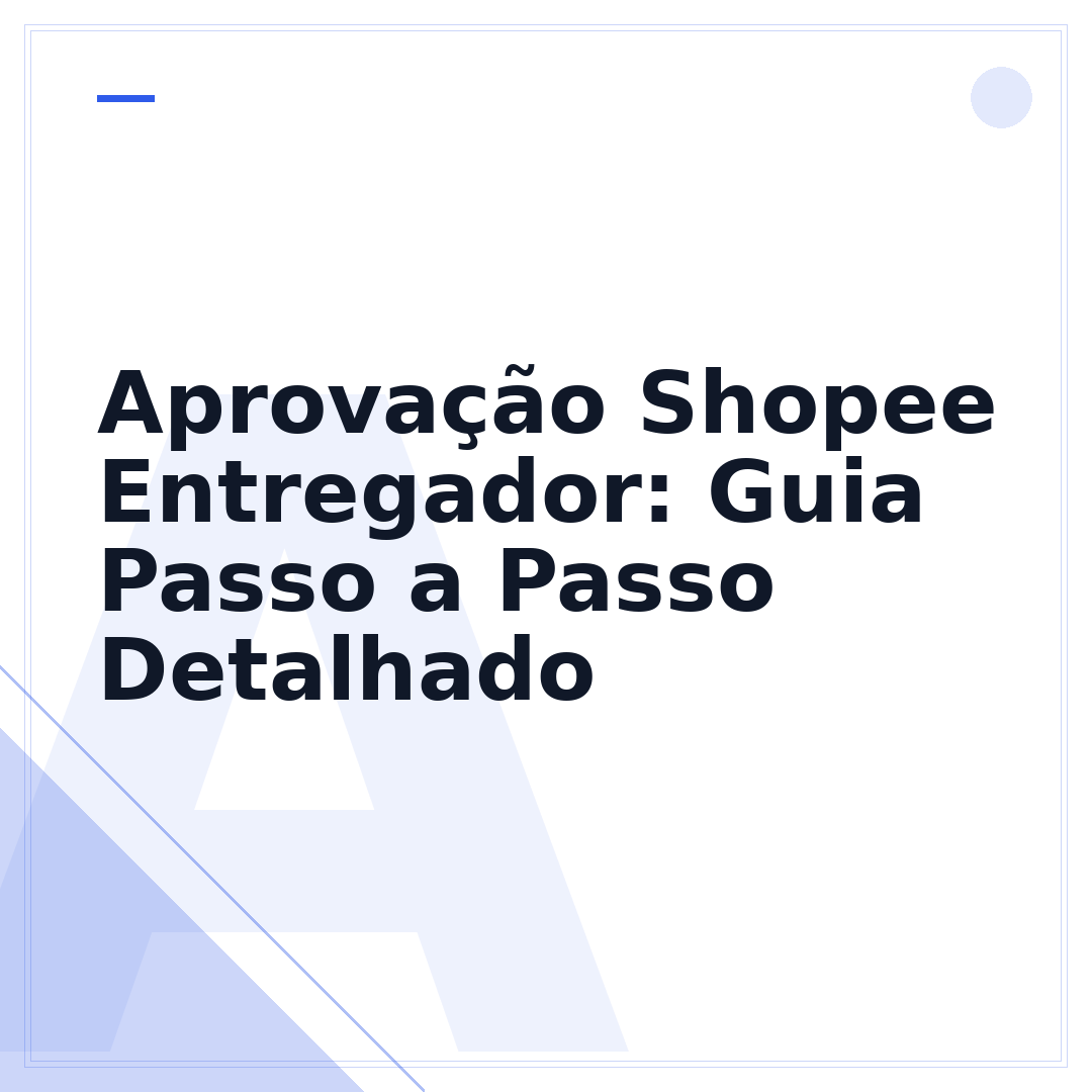Aprovação Shopee Entregador: Guia Passo a Passo Detalhado