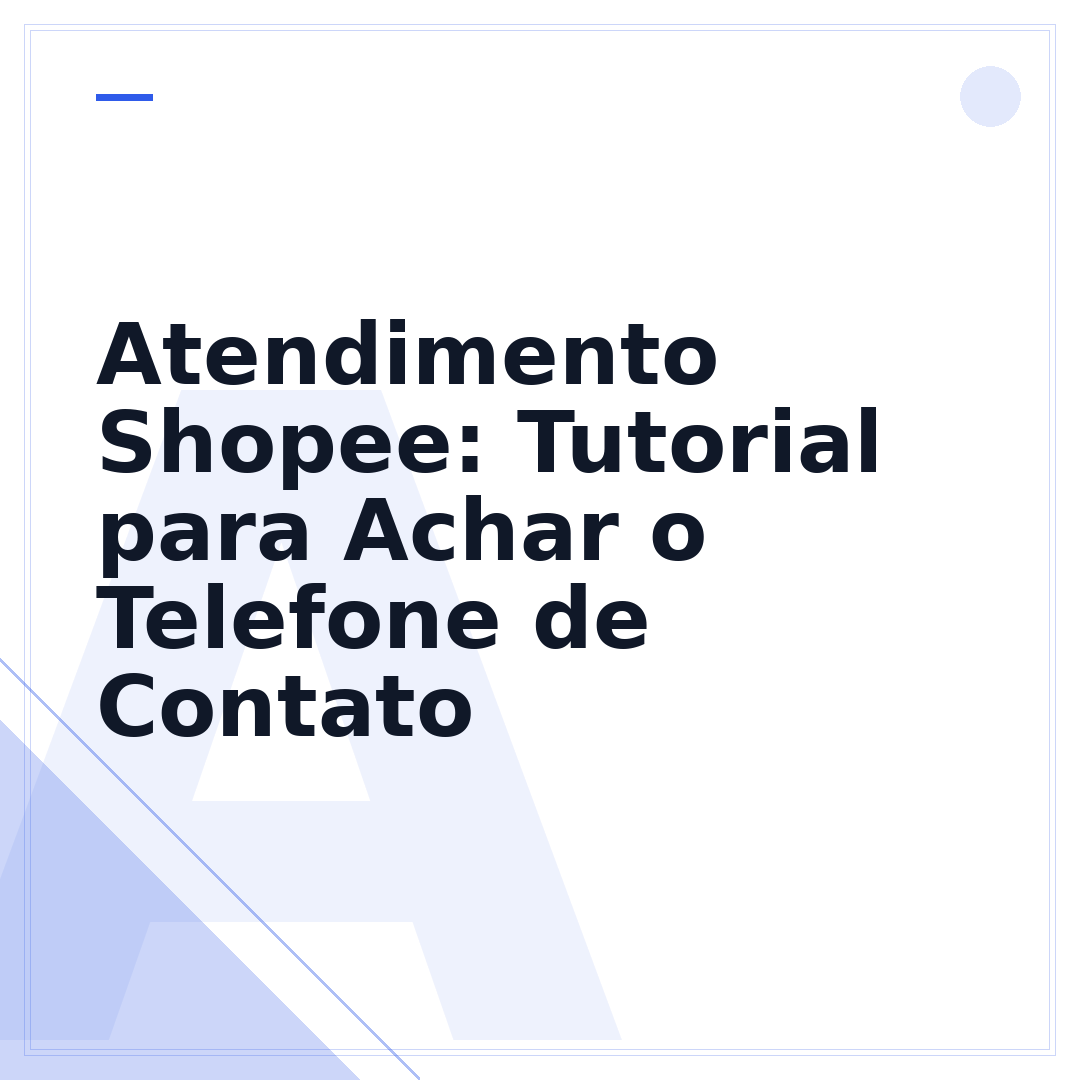 Atendimento Shopee: Tutorial para Achar o Telefone de Contato