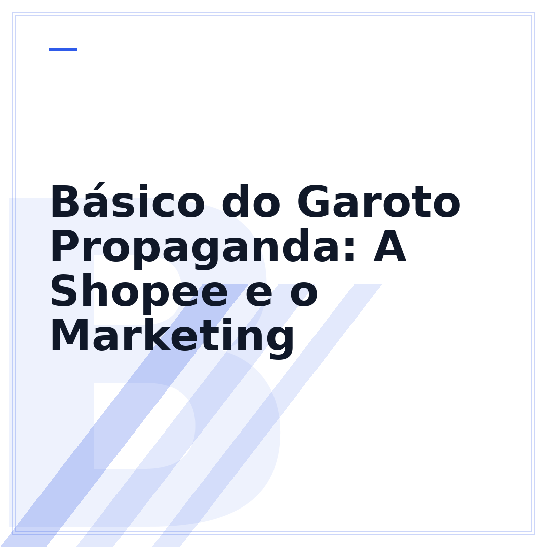 Básico do Garoto Propaganda: A Shopee e o Marketing