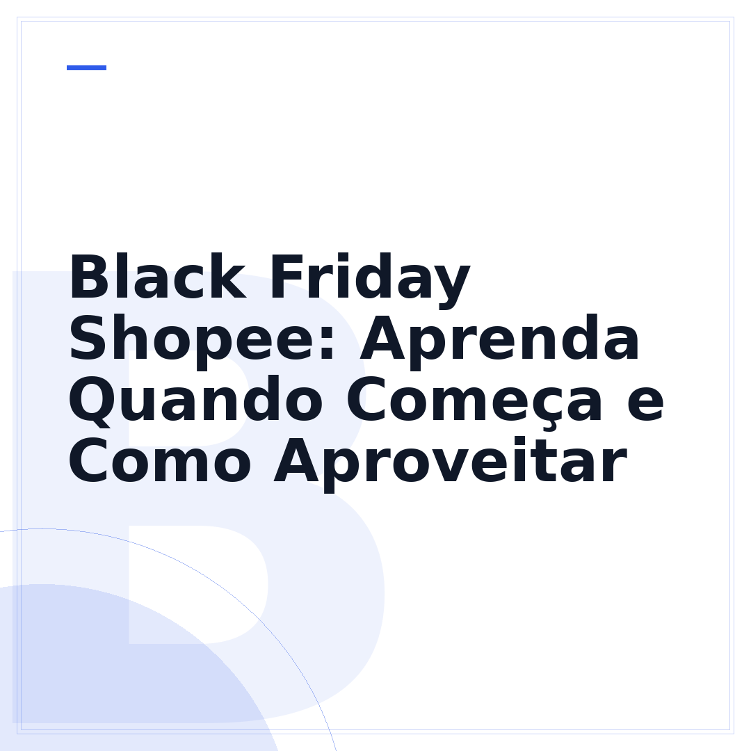 Black Friday Shopee: Aprenda Quando Começa e Como Aproveitar