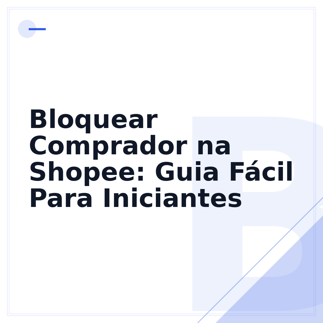 Bloquear Comprador na Shopee: Guia Fácil Para Iniciantes