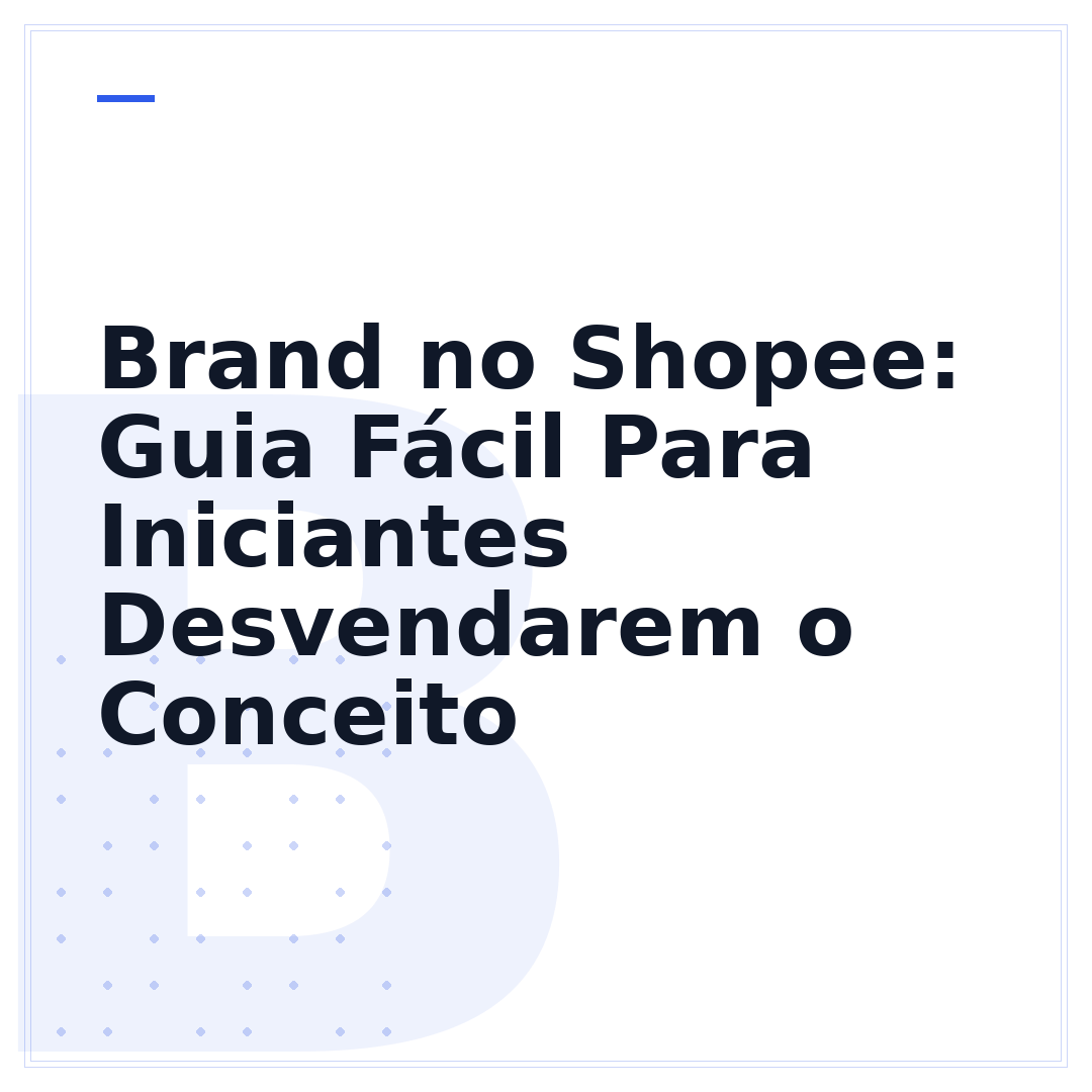 Brand no Shopee: Guia Fácil Para Iniciantes Desvendarem o Conceito
