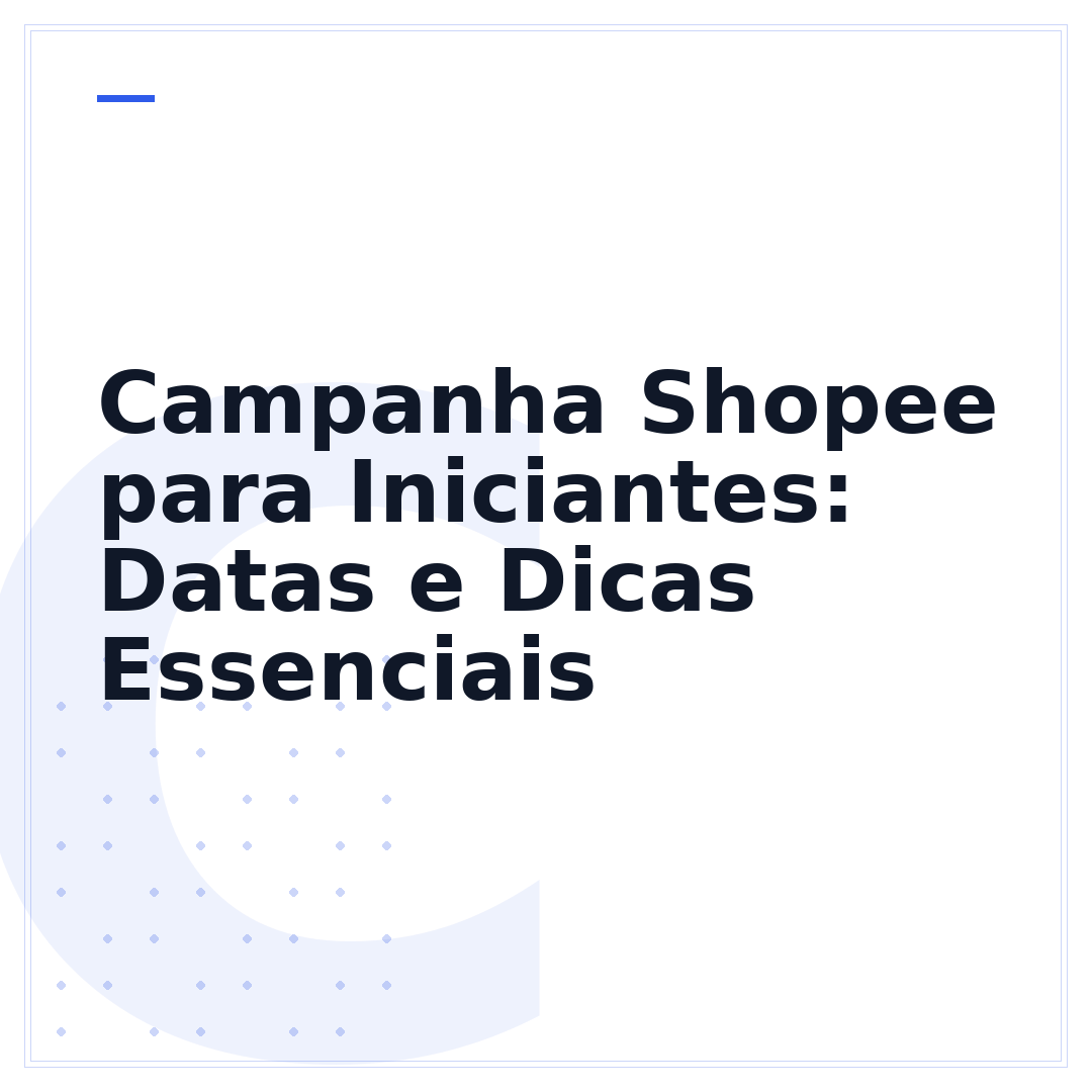 Campanha Shopee para Iniciantes: Datas e Dicas Essenciais