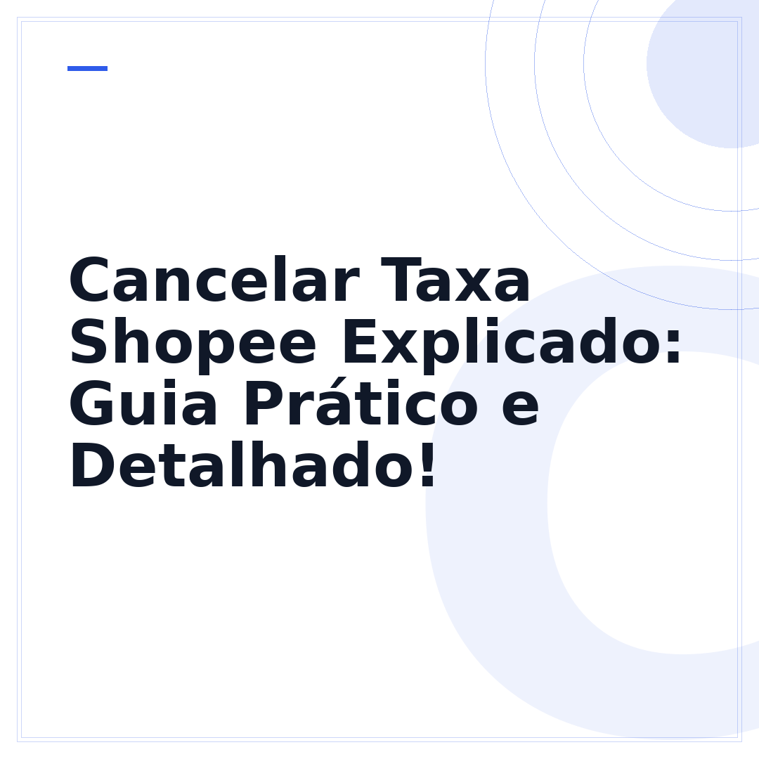 Cancelar Taxa Shopee Explicado: Guia Prático e Detalhado!