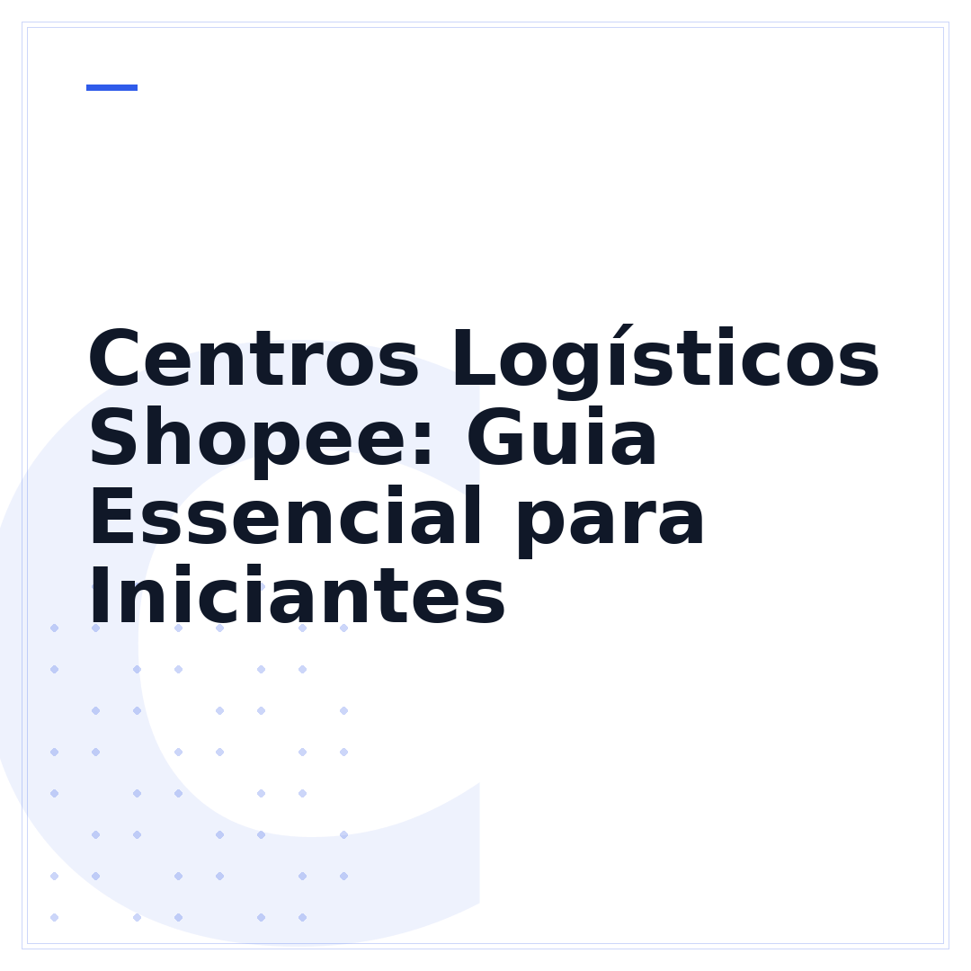 Centros Logísticos Shopee: Guia Essencial para Iniciantes