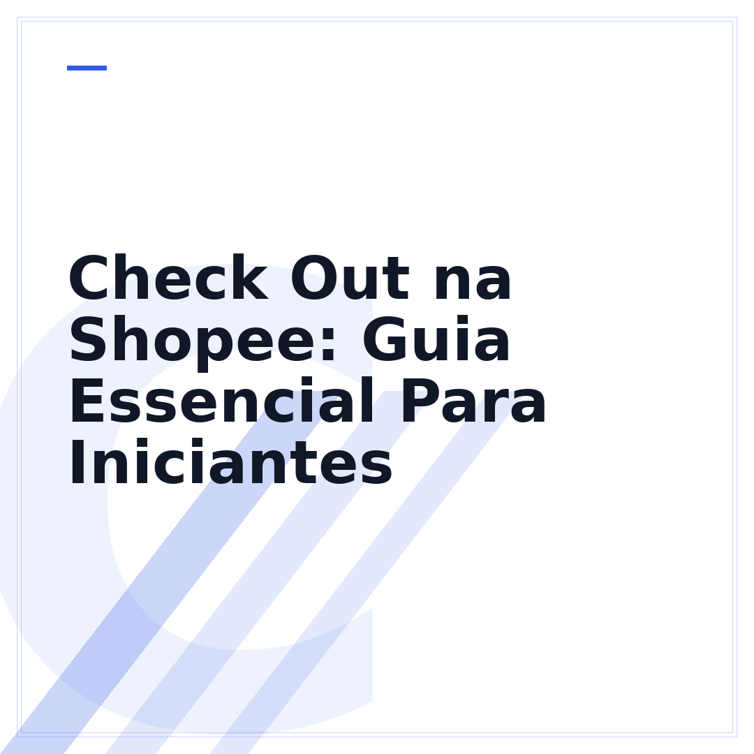 Check Out na Shopee: Guia Essencial Para Iniciantes