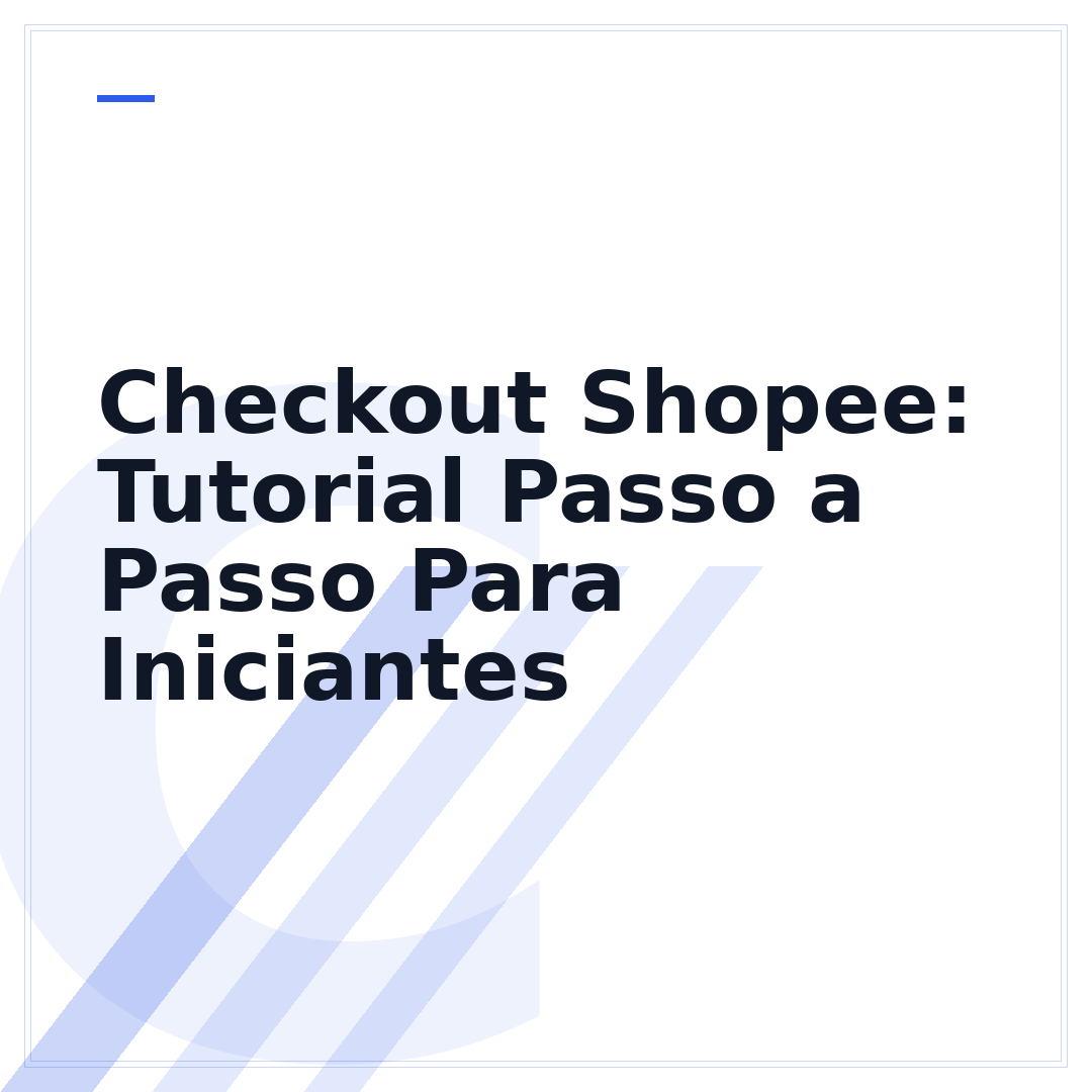 Checkout Shopee: Tutorial Passo a Passo Para Iniciantes