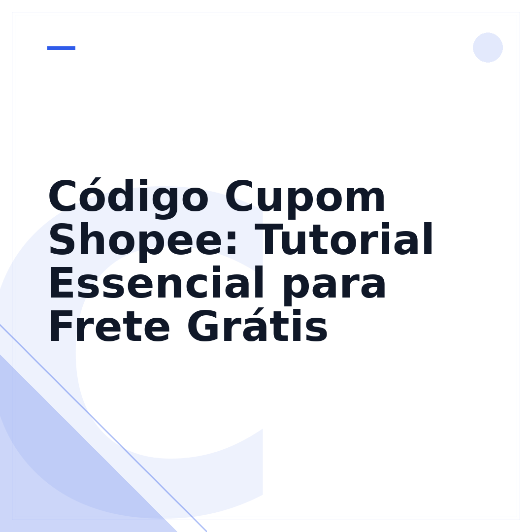 Código Cupom Shopee: Tutorial Essencial para Frete Grátis