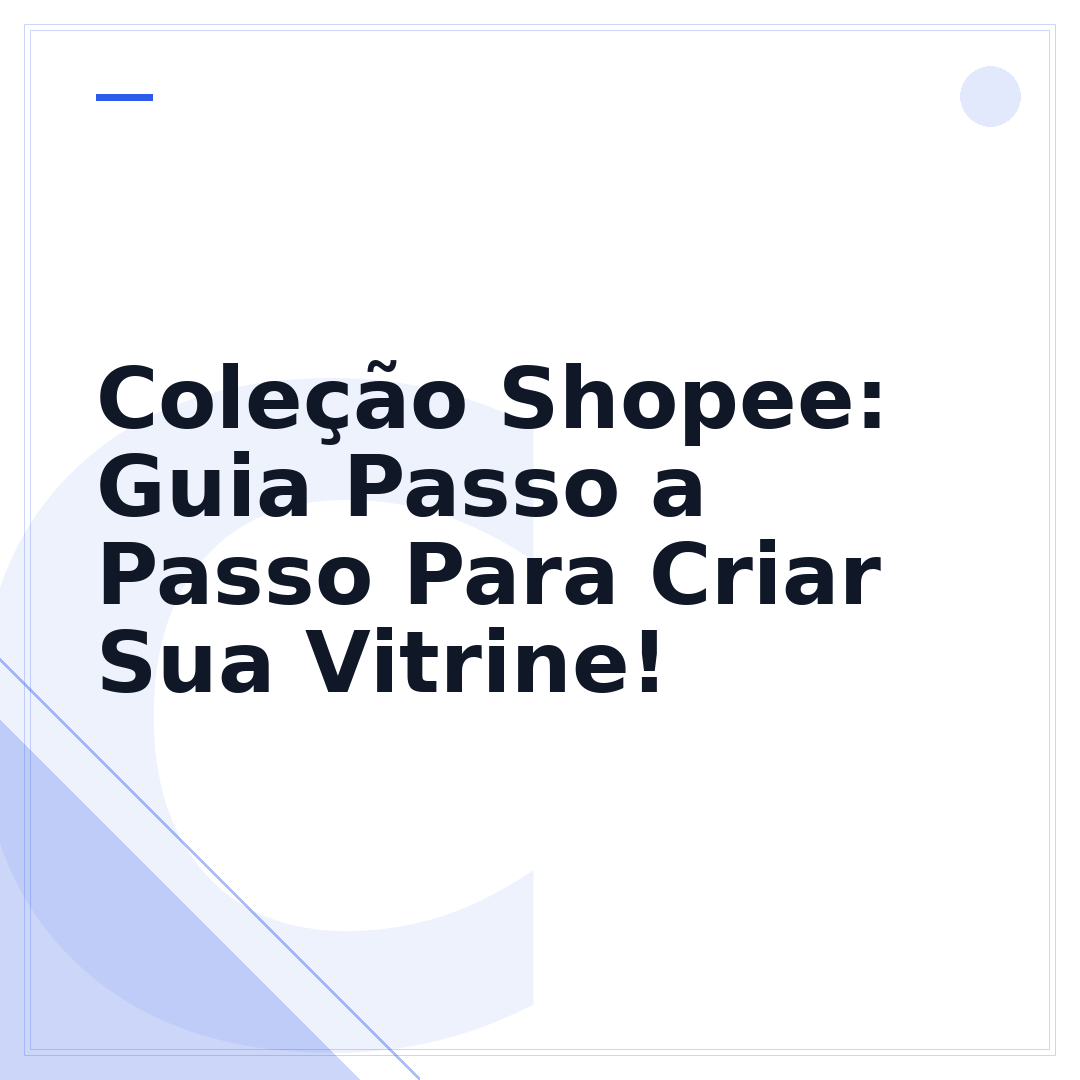 Coleção Shopee: Guia Passo a Passo Para Criar Sua Vitrine!