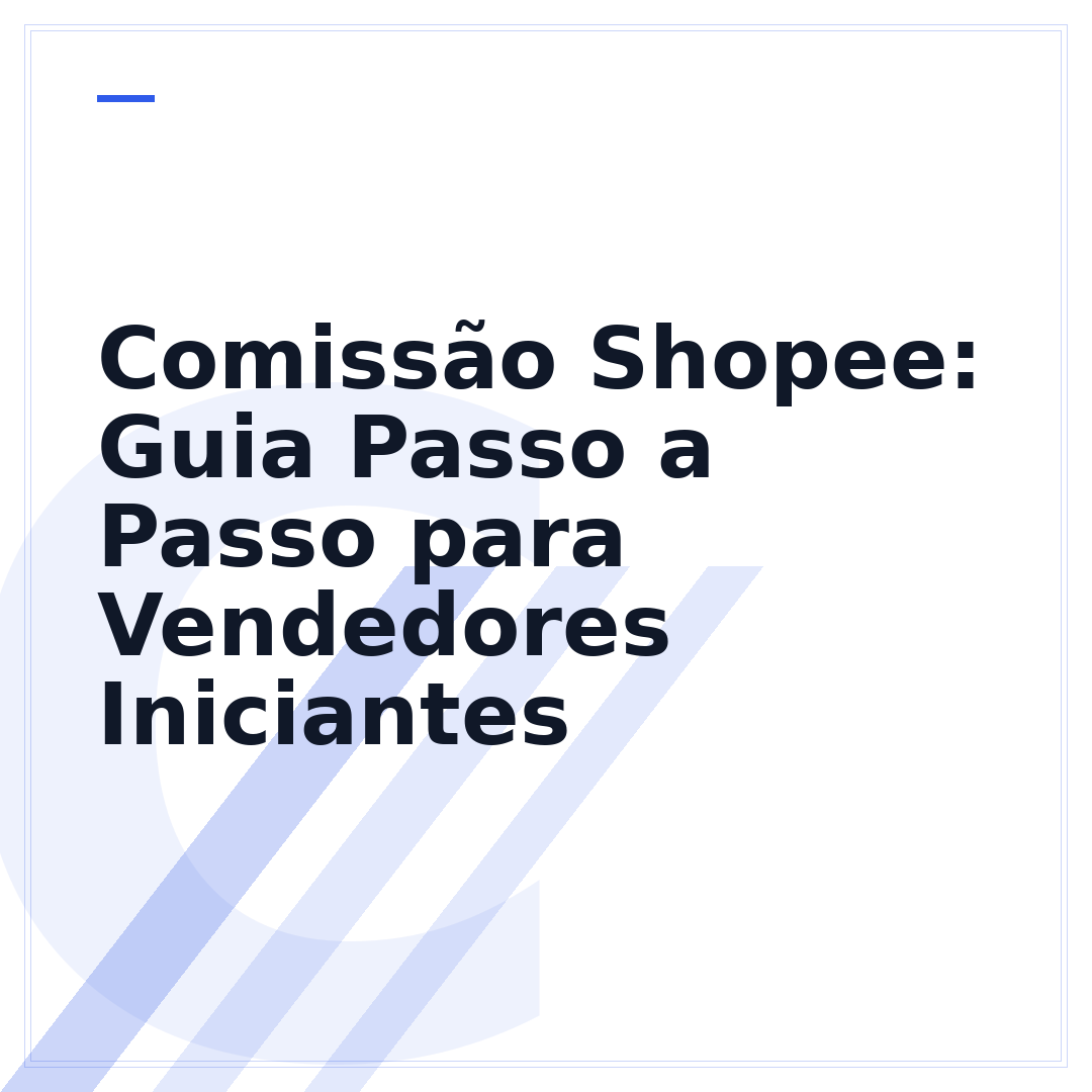 Comissão Shopee: Guia Passo a Passo para Vendedores Iniciantes