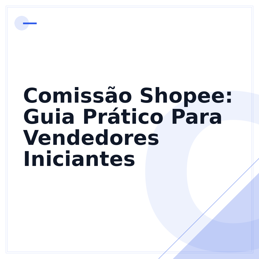 Comissão Shopee: Guia Prático Para Vendedores Iniciantes