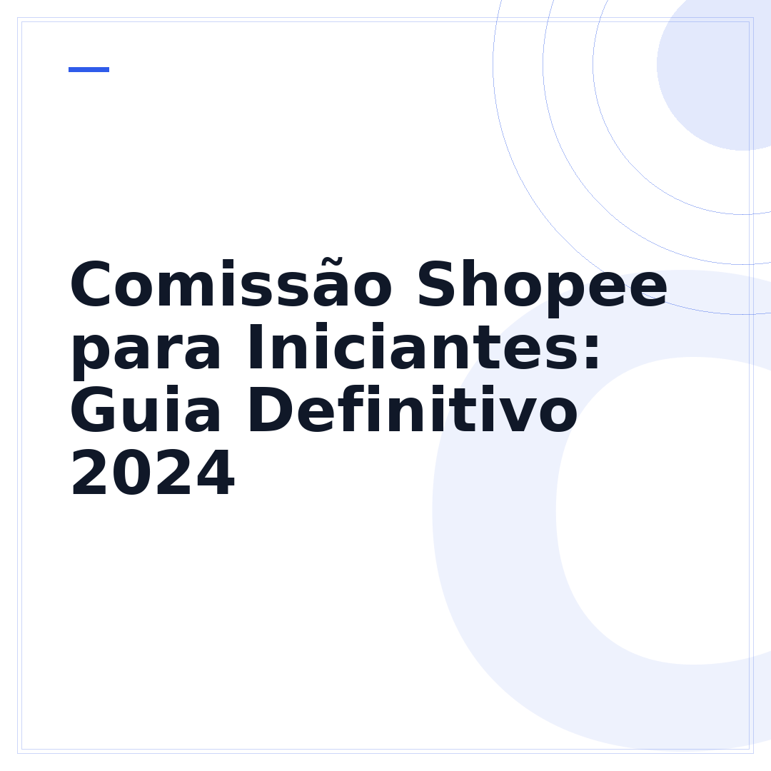 Comissão Shopee para Iniciantes: Guia Definitivo 2024