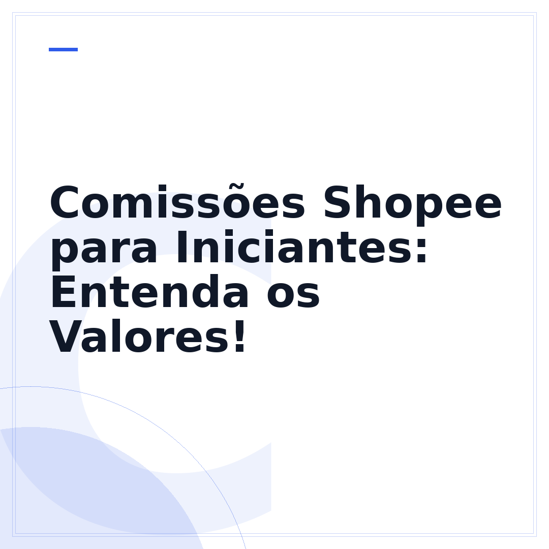 Comissões Shopee para Iniciantes: Entenda os Valores!