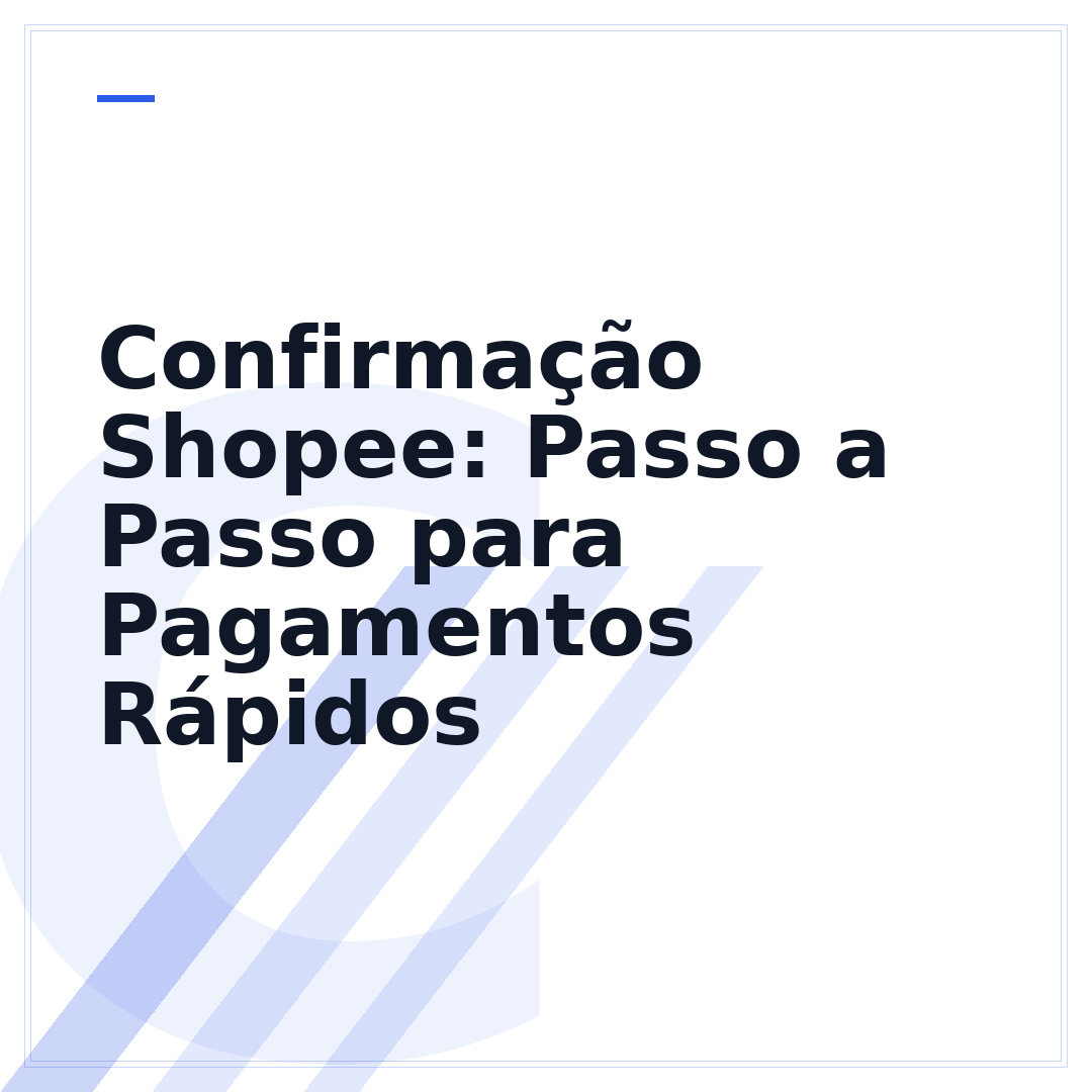 Confirmação Shopee: Passo a Passo para Pagamentos Rápidos
