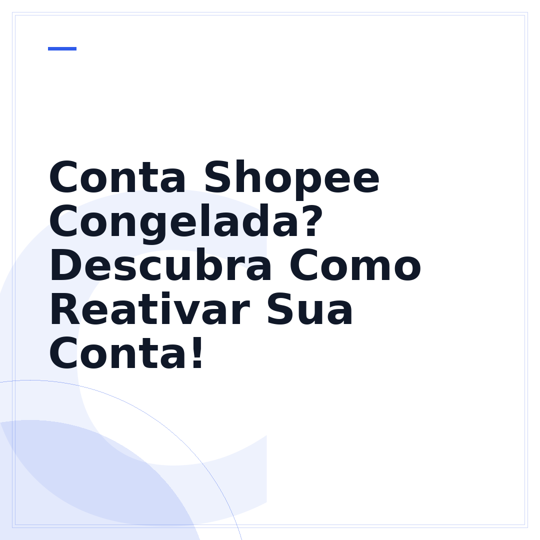Conta Shopee Congelada? Descubra Como Reativar Sua Conta!