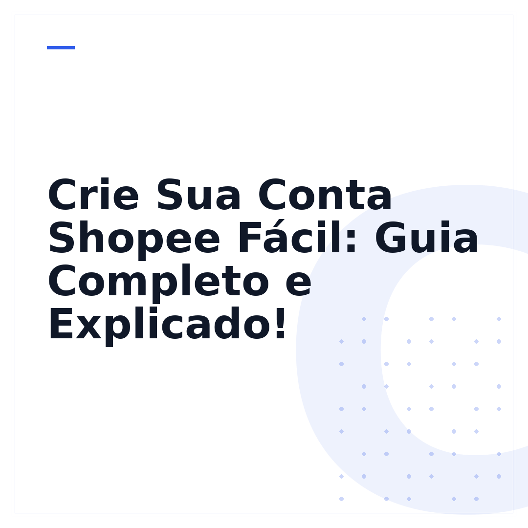 Crie Sua Conta Shopee Fácil: Guia Completo e Explicado!