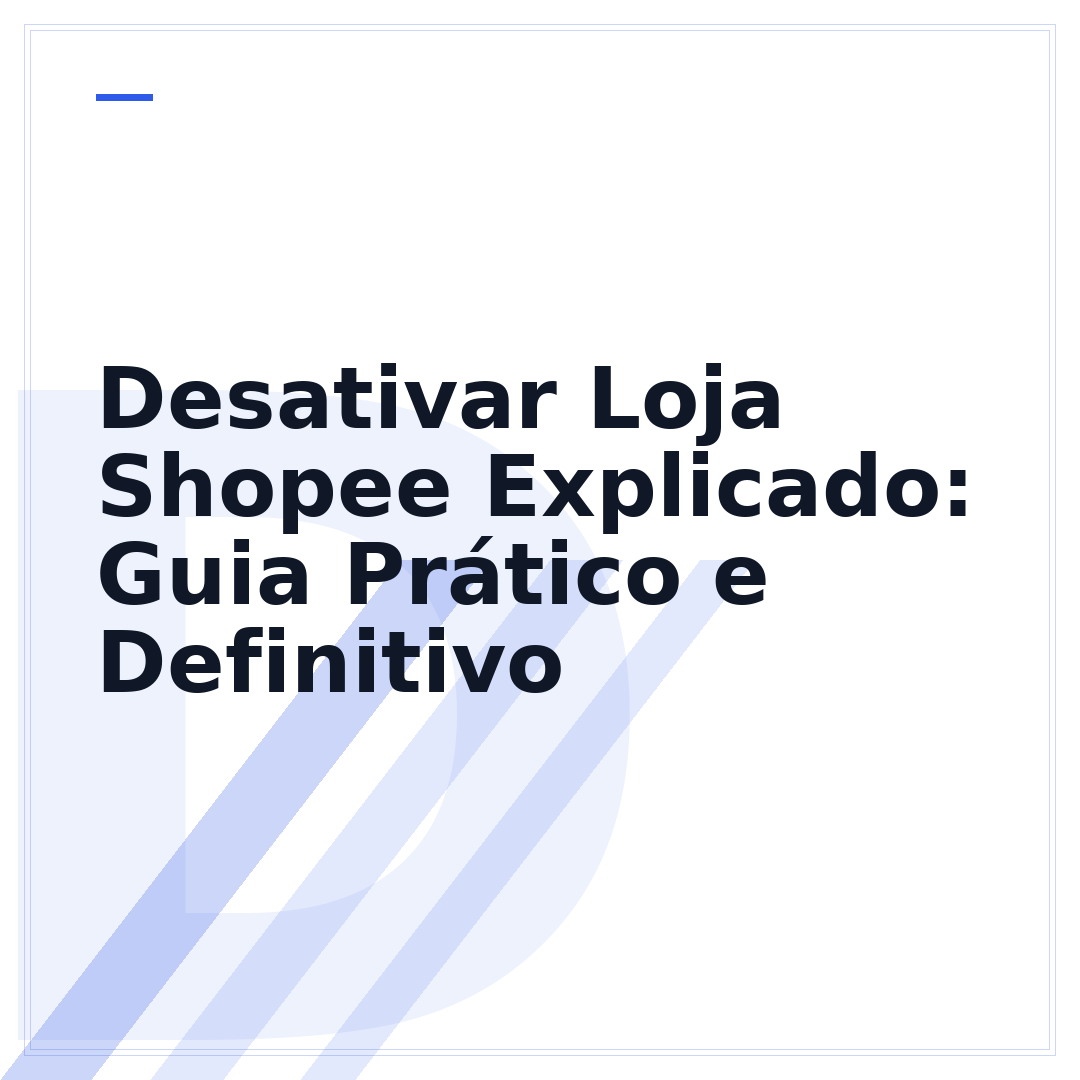 Desativar Loja Shopee Explicado: Guia Prático e Definitivo