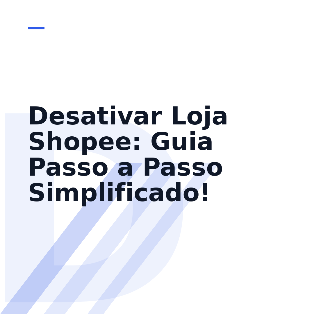 Desativar Loja Shopee: Guia Passo a Passo Simplificado!