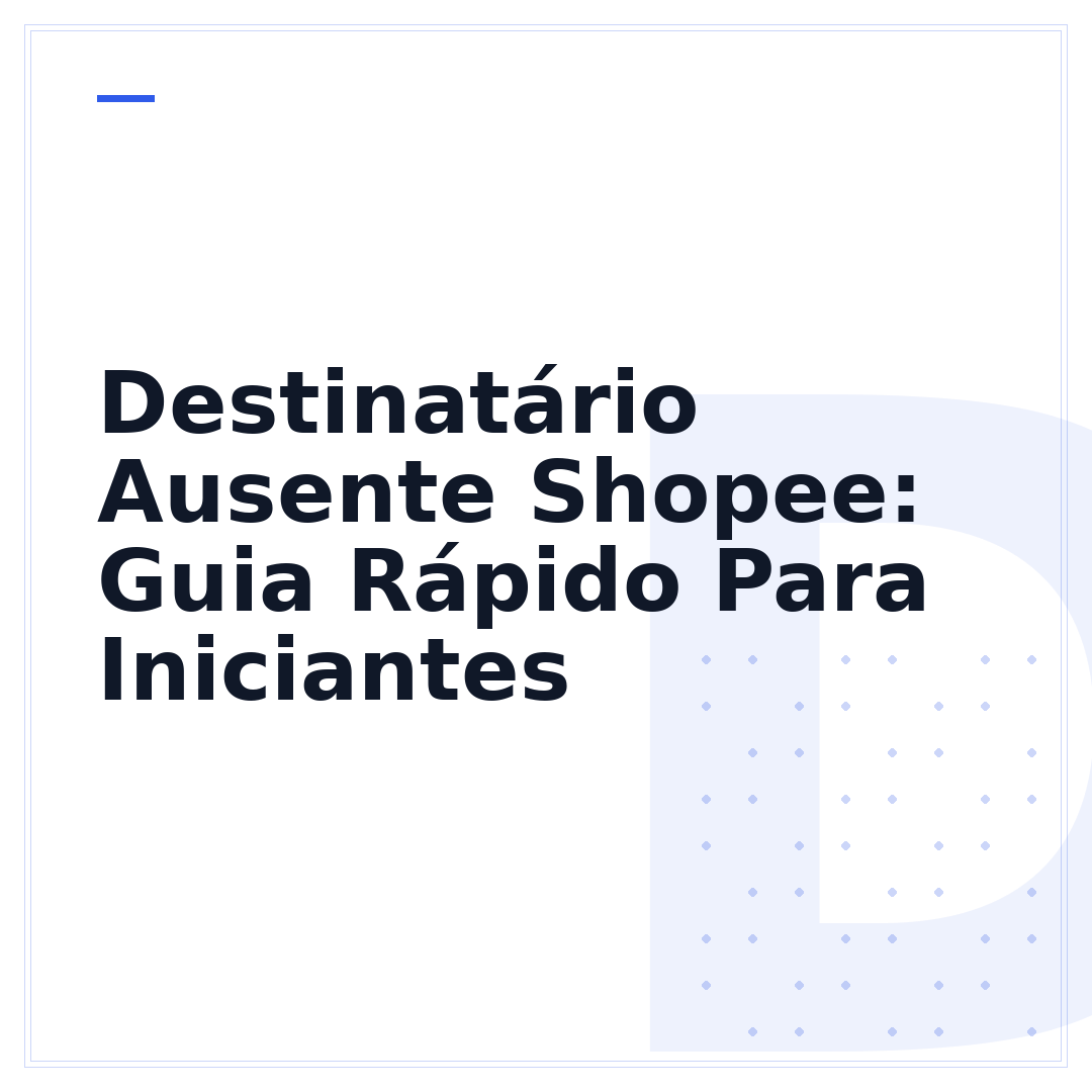 Destinatário Ausente Shopee: Guia Rápido Para Iniciantes