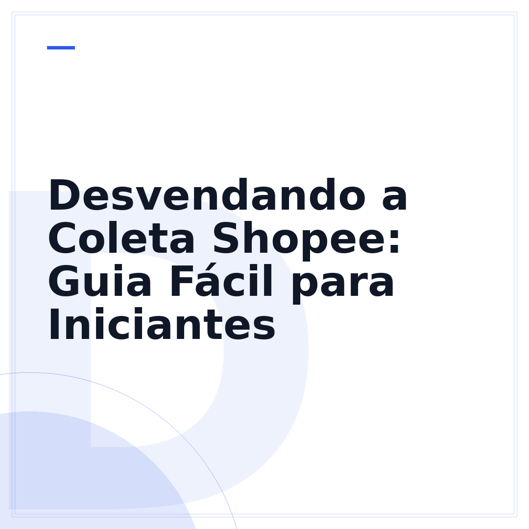 Desvendando a Coleta Shopee: Guia Fácil para Iniciantes
