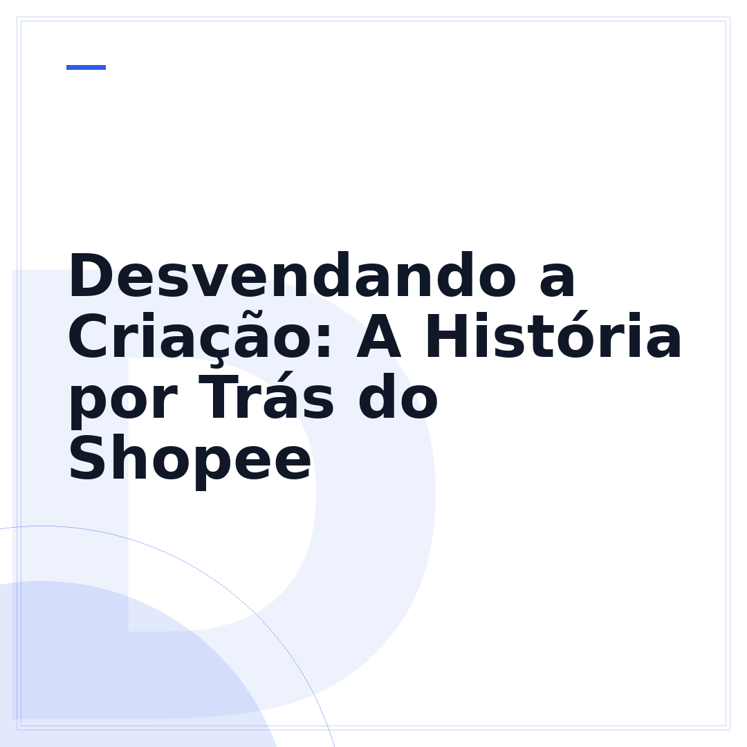 Desvendando a Criação: A História por Trás do Shopee