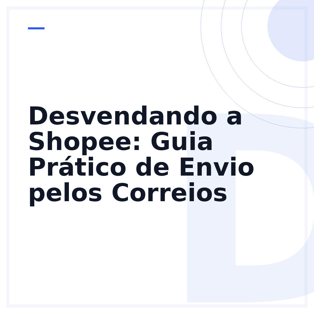 Desvendando a Shopee: Guia Prático de Envio pelos Correios
