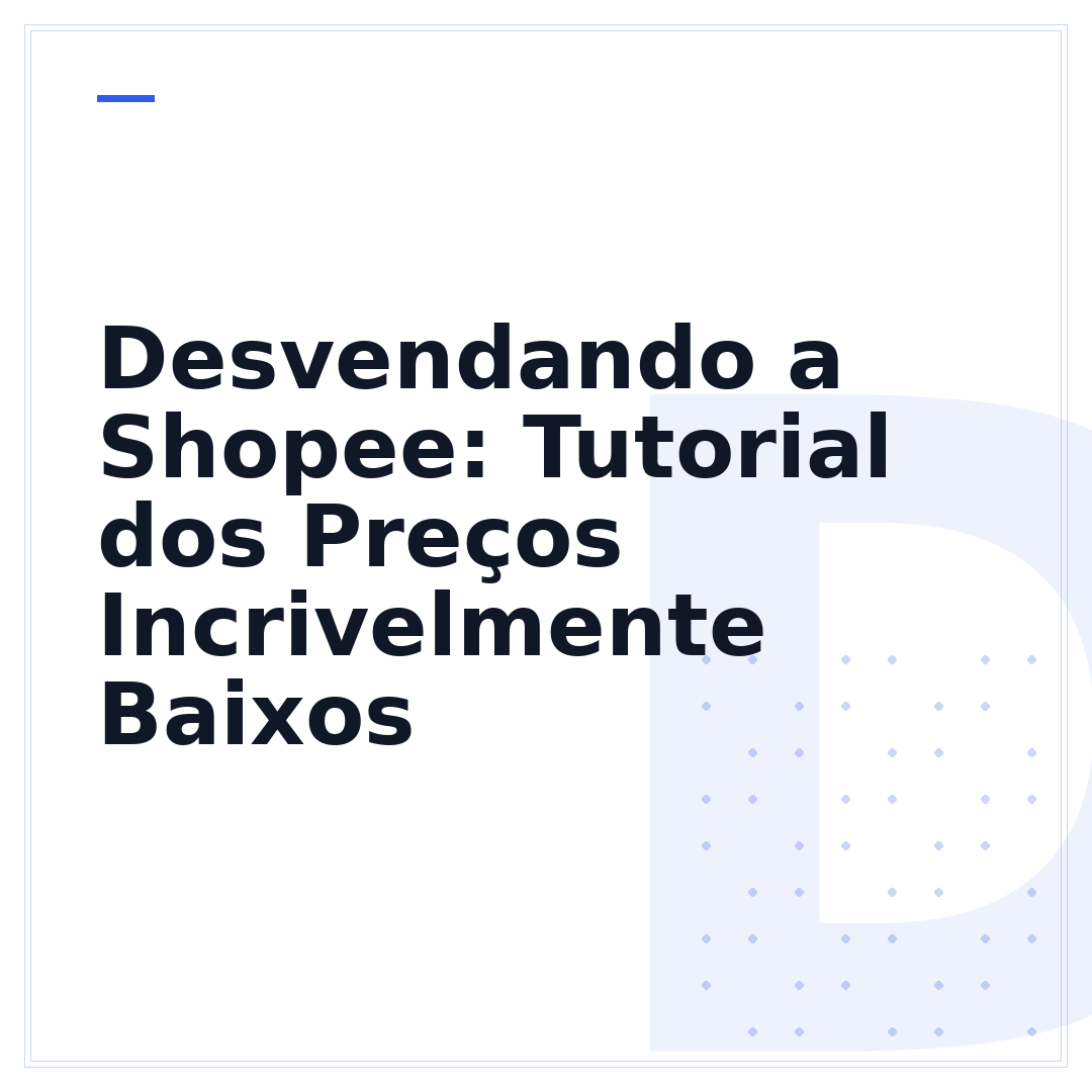 Desvendando a Shopee: Tutorial dos Preços Incrivelmente Baixos