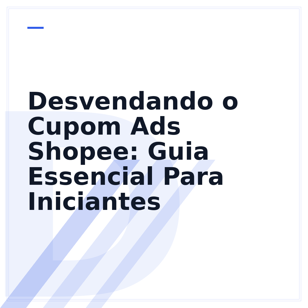 Desvendando o Cupom Ads Shopee: Guia Essencial Para Iniciantes