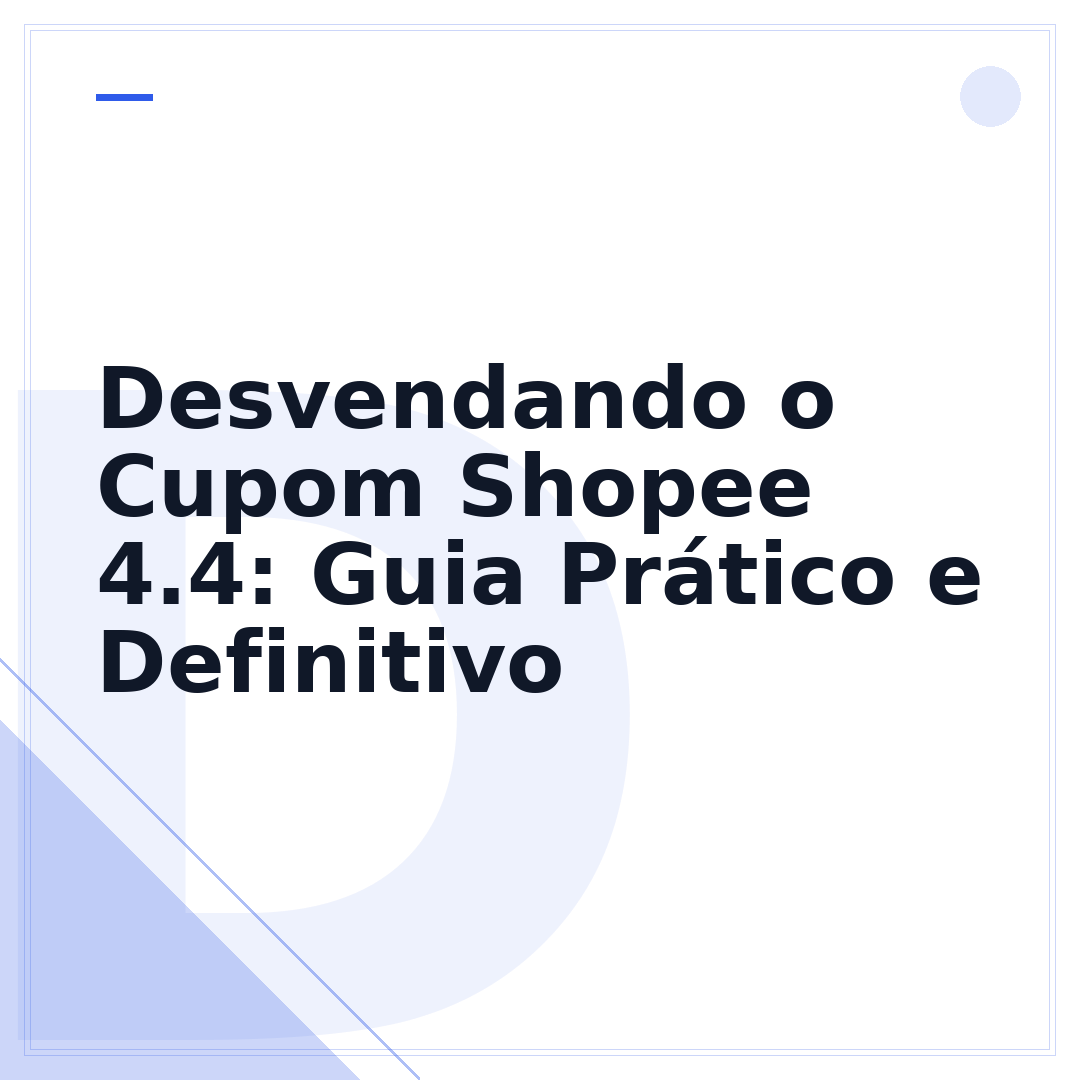 Desvendando o Cupom Shopee 4.4: Guia Prático e Definitivo