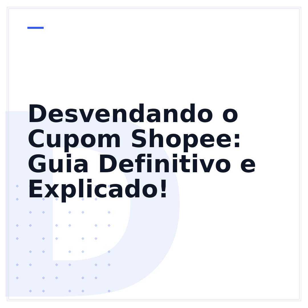 Desvendando o Cupom Shopee: Guia Definitivo e Explicado!
