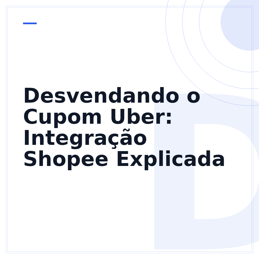 Desvendando o Cupom Uber: Integração Shopee Explicada