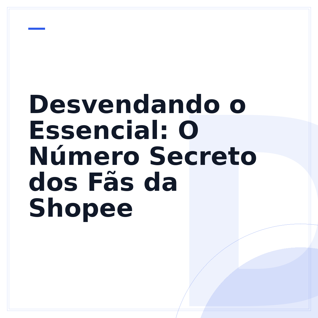 Desvendando o Essencial: O Número Secreto dos Fãs da Shopee
