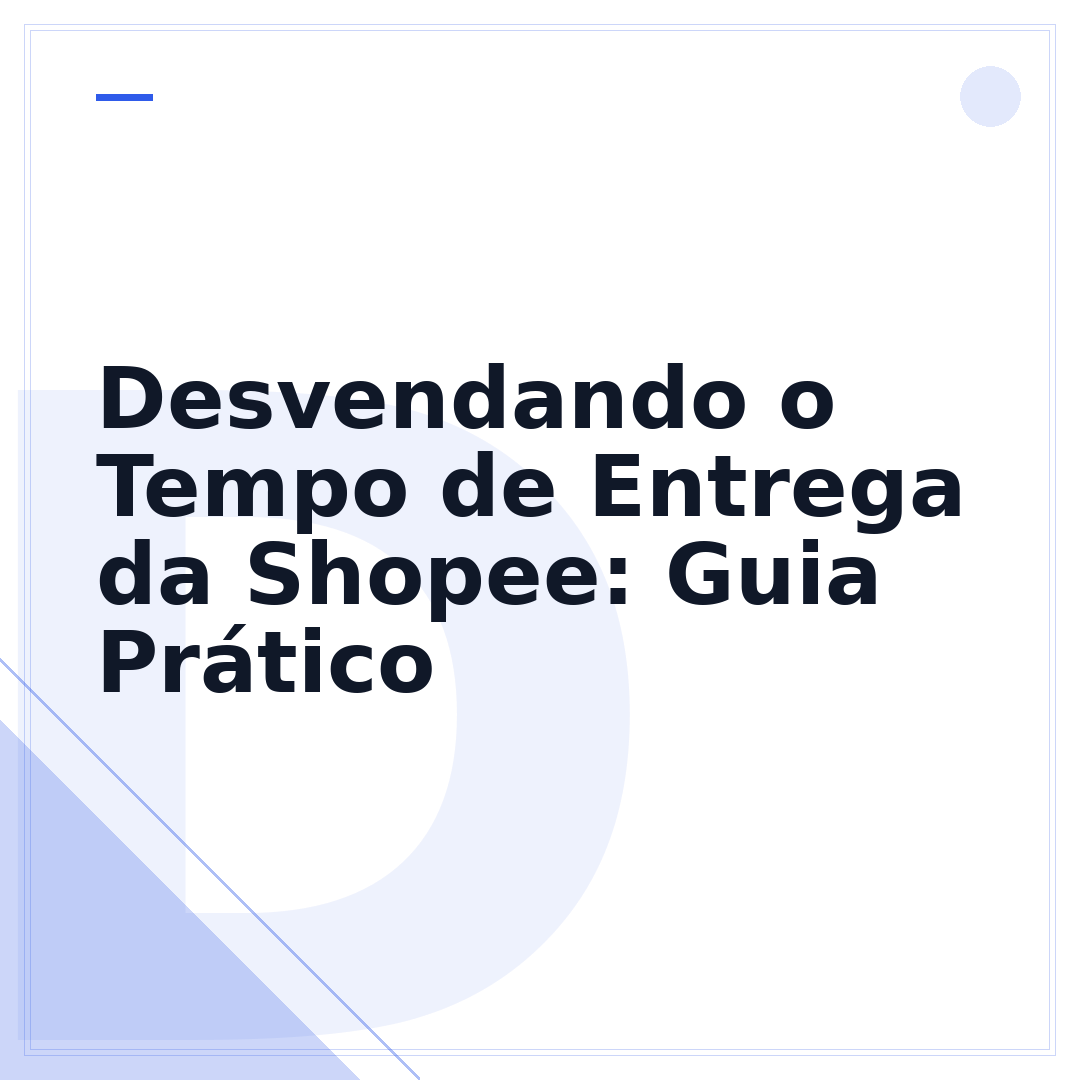 Desvendando o Tempo de Entrega da Shopee: Guia Prático