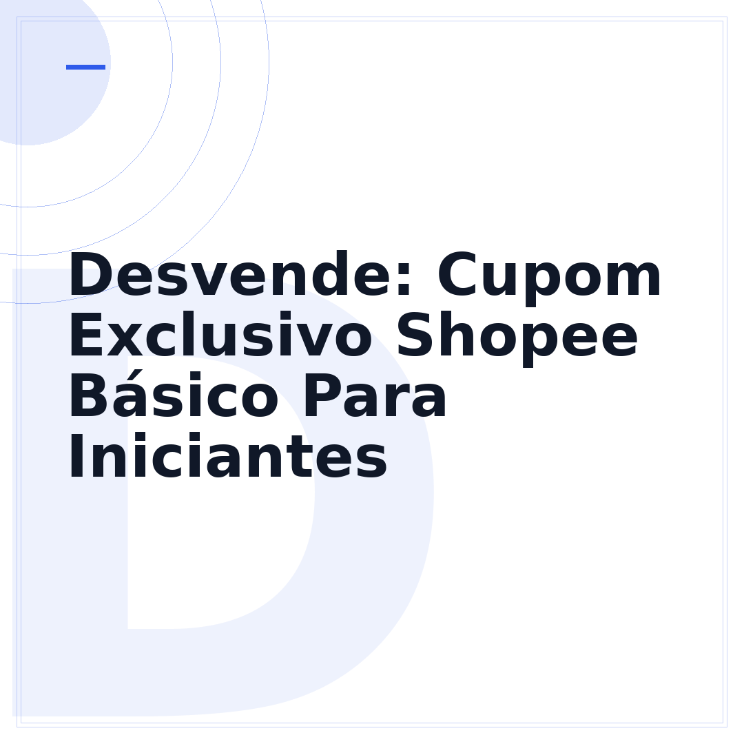 Desvende: Cupom Exclusivo Shopee Básico Para Iniciantes