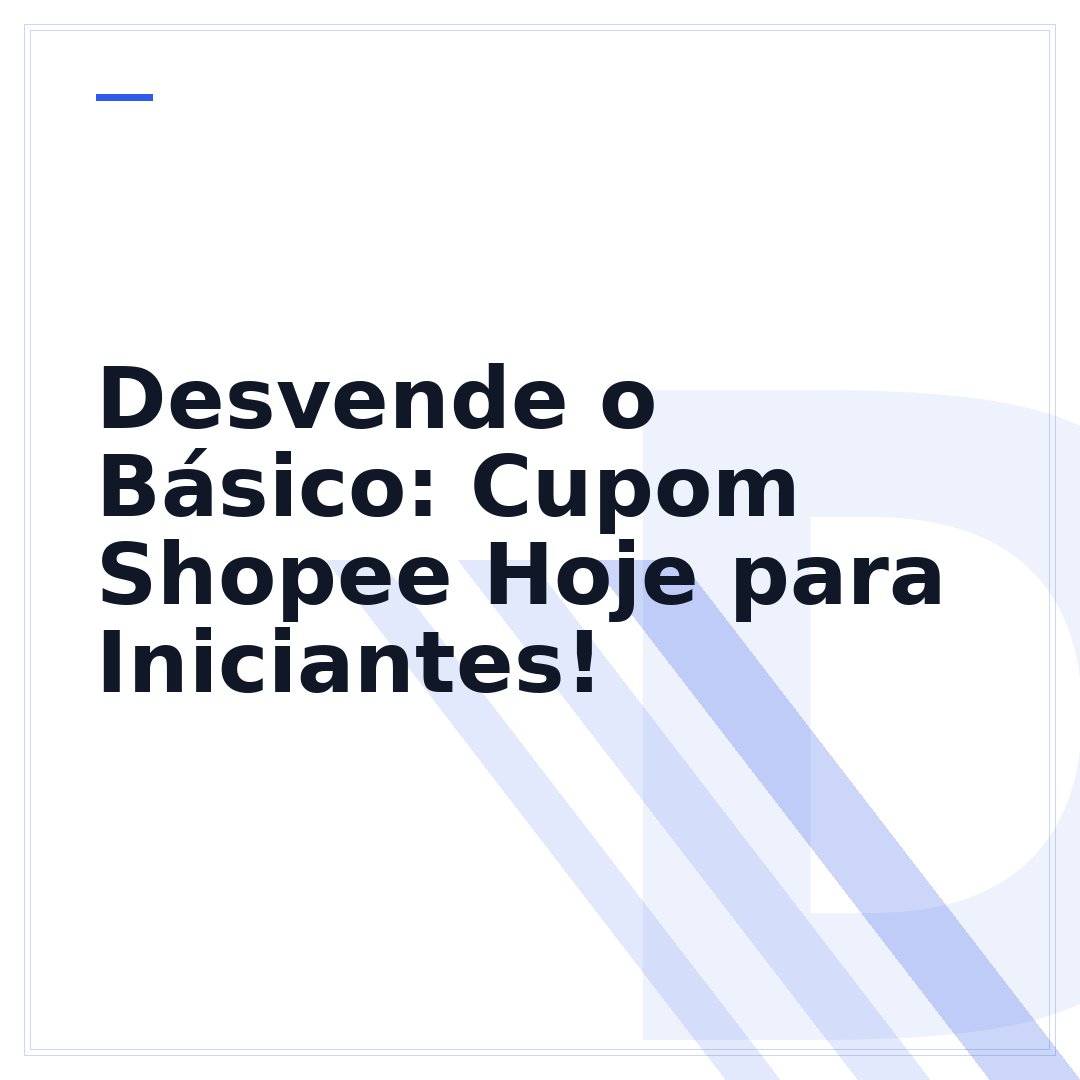 Desvende o Básico: Cupom Shopee Hoje para Iniciantes!