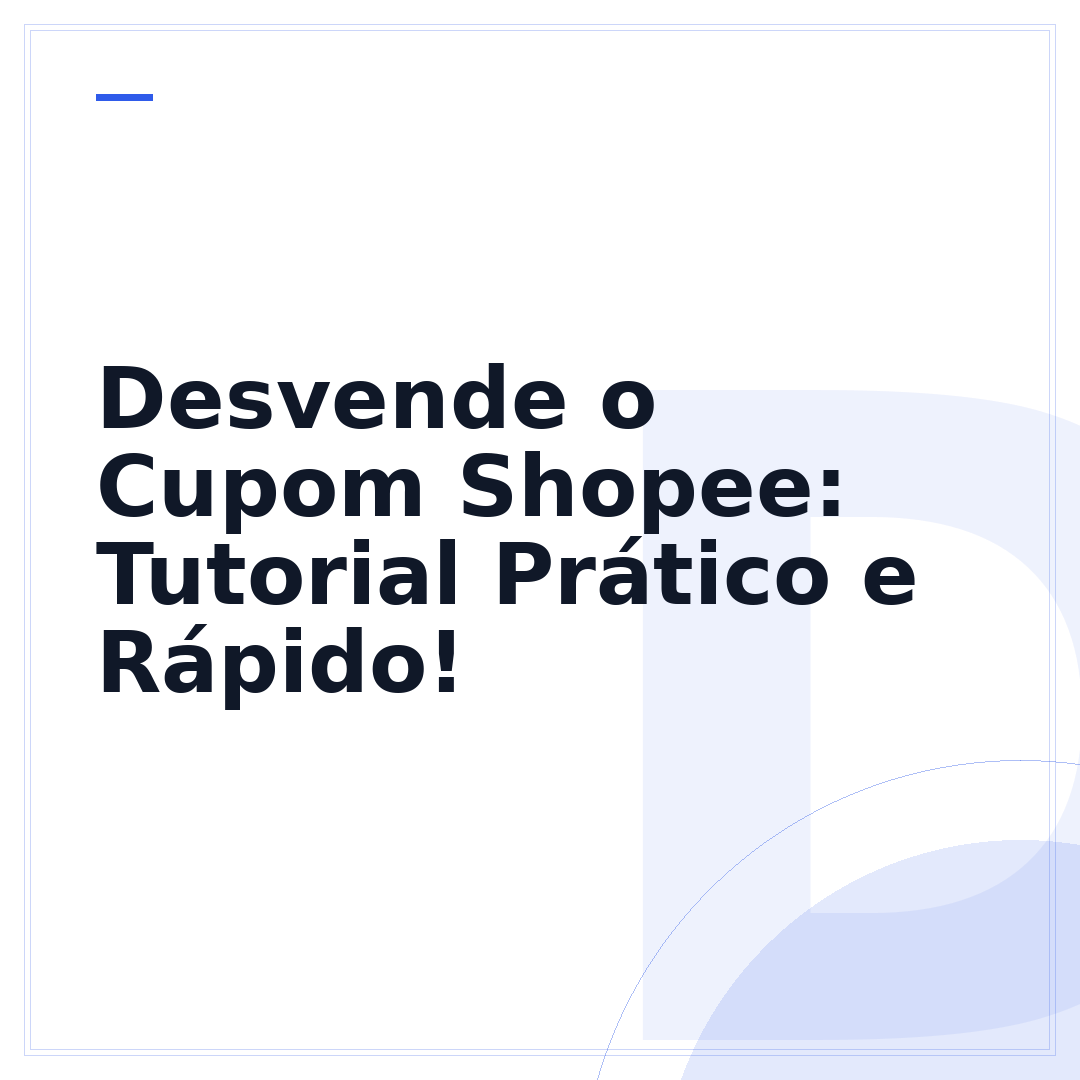 Desvende o Cupom Shopee: Tutorial Prático e Rápido!