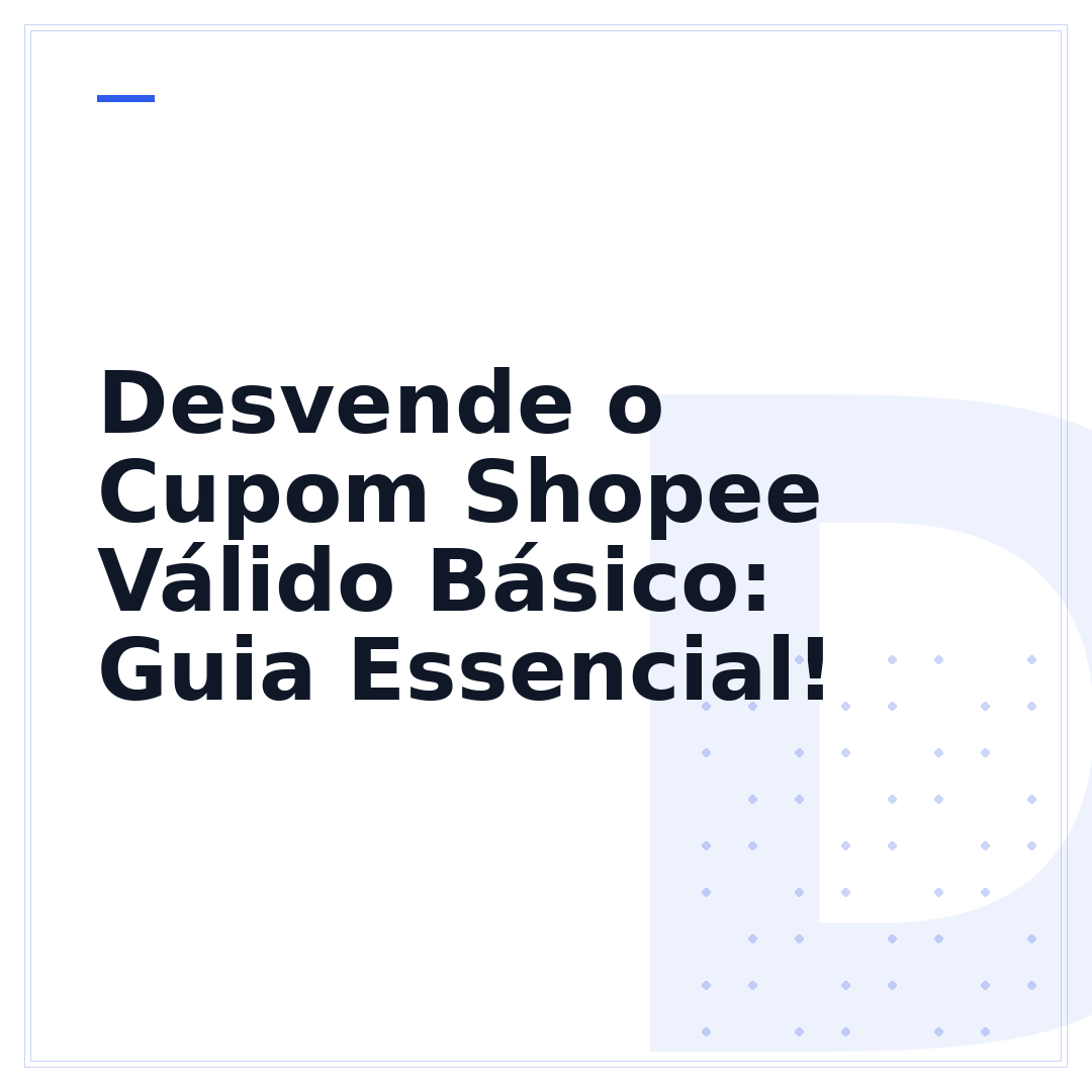 Desvende o Cupom Shopee Válido Básico: Guia Essencial!