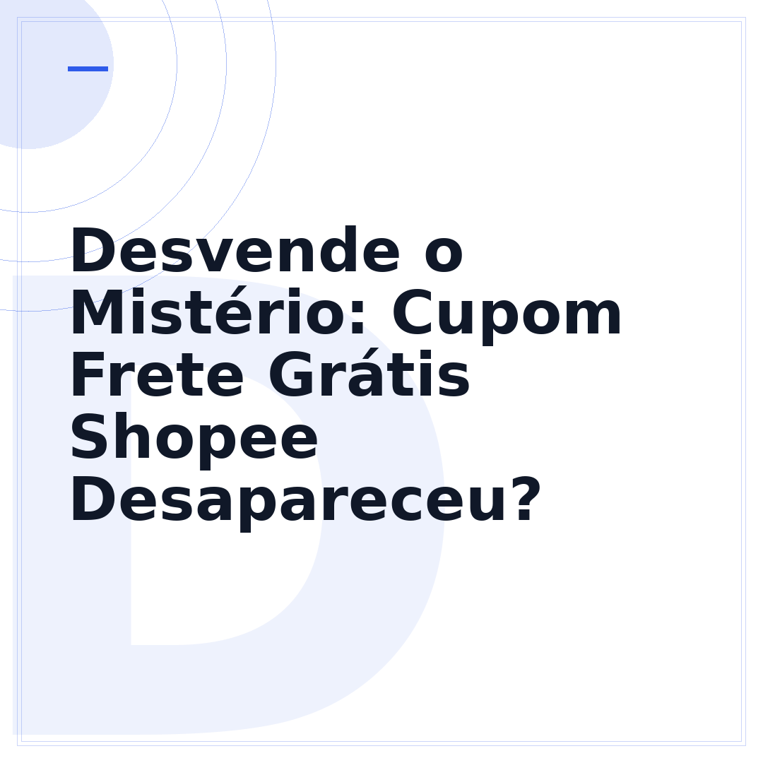 Desvende o Mistério: Cupom Frete Grátis Shopee Desapareceu?