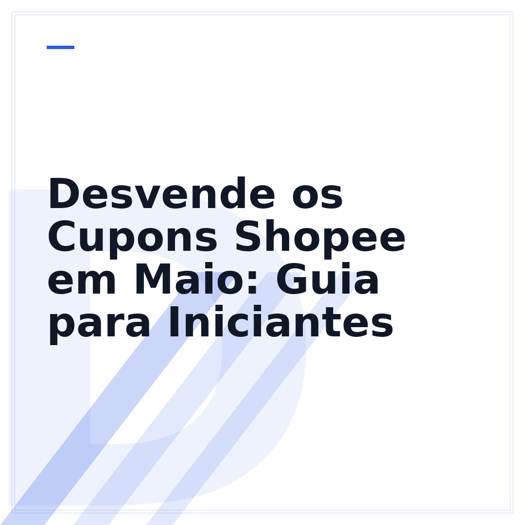 Desvende os Cupons Shopee em Maio: Guia para Iniciantes