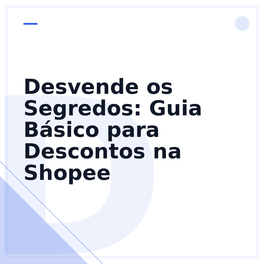 Desvende os Segredos: Guia Básico para Descontos na Shopee