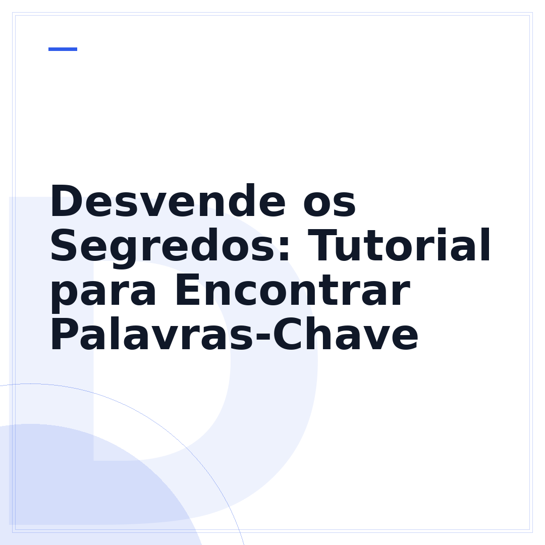 Desvende os Segredos: Tutorial para Encontrar Palavras-Chave